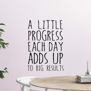 A Little Progress Each Day Adds Up to Big Results Wall Decal Sticker