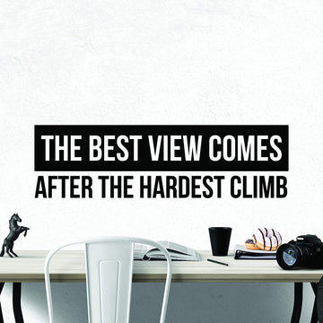 The Best View Comes After The Hardest Climb Wall Decal Sticker