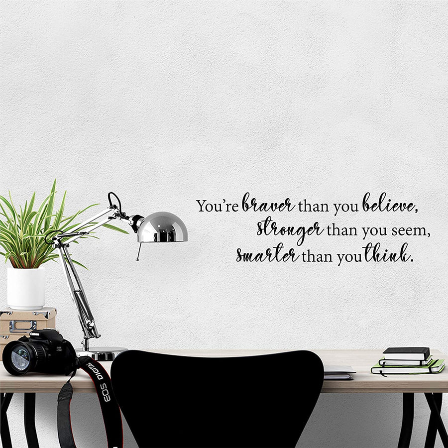 You're Braver Than You Believe, Stronger Than You Seem, Smarter Than You Think Wall Decal Sticker