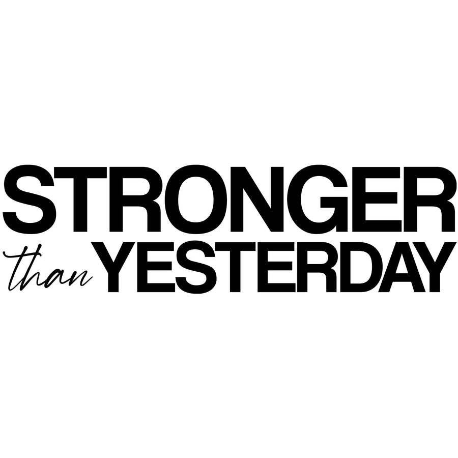 Stronger than Yesterday Wall Decal