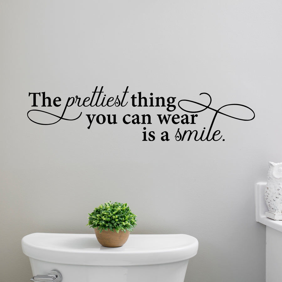 The Prettiest Thing You Can Wear Is A Smile Wall Decal