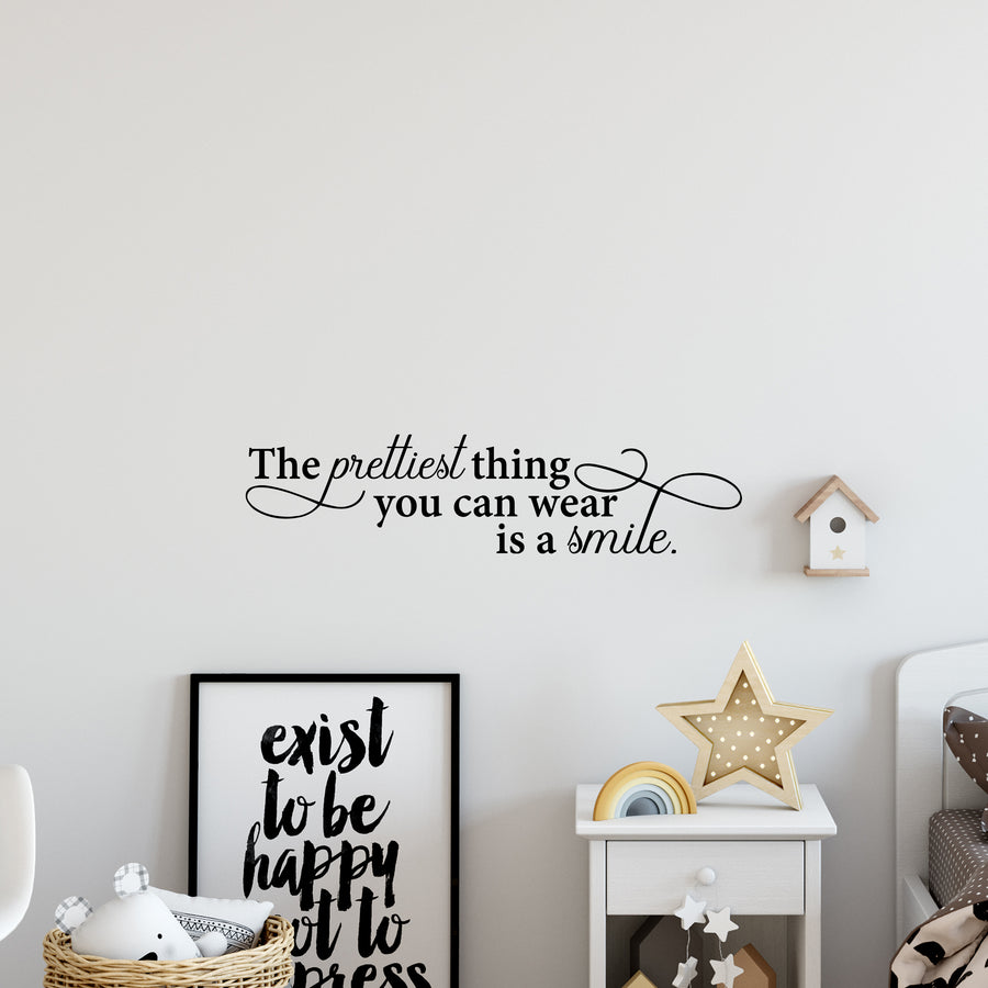 The Prettiest Thing You Can Wear Is A Smile Wall Decal