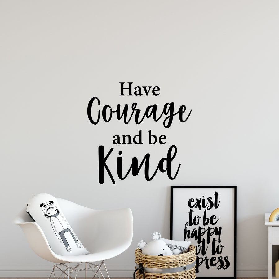 Have Courage and be Kind Wall Decal