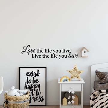 Love the Life you Live, Live the Life you Love Wall Decal