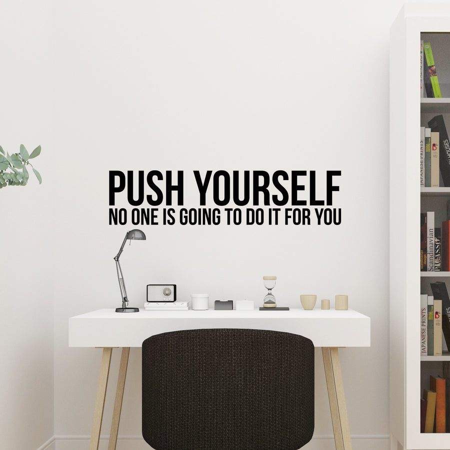 Push Yourself No One Is Going To Do It For You Wall Decal