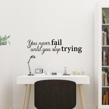 You Never Fail Until You Stop Trying Wall Decal