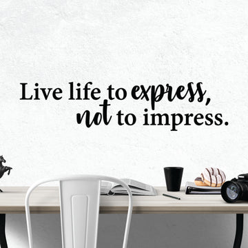 Live Life to Express Not to Impress Wall Decal Sticker