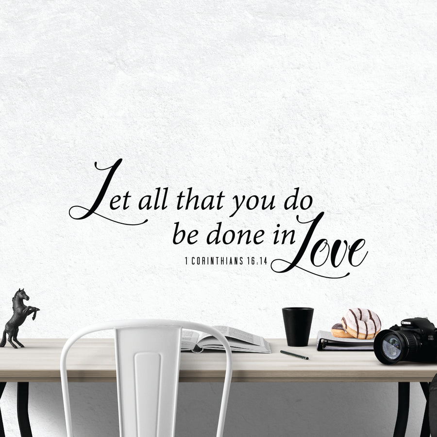 Let All That You Do Be Done in Love Wall Decal Sticker