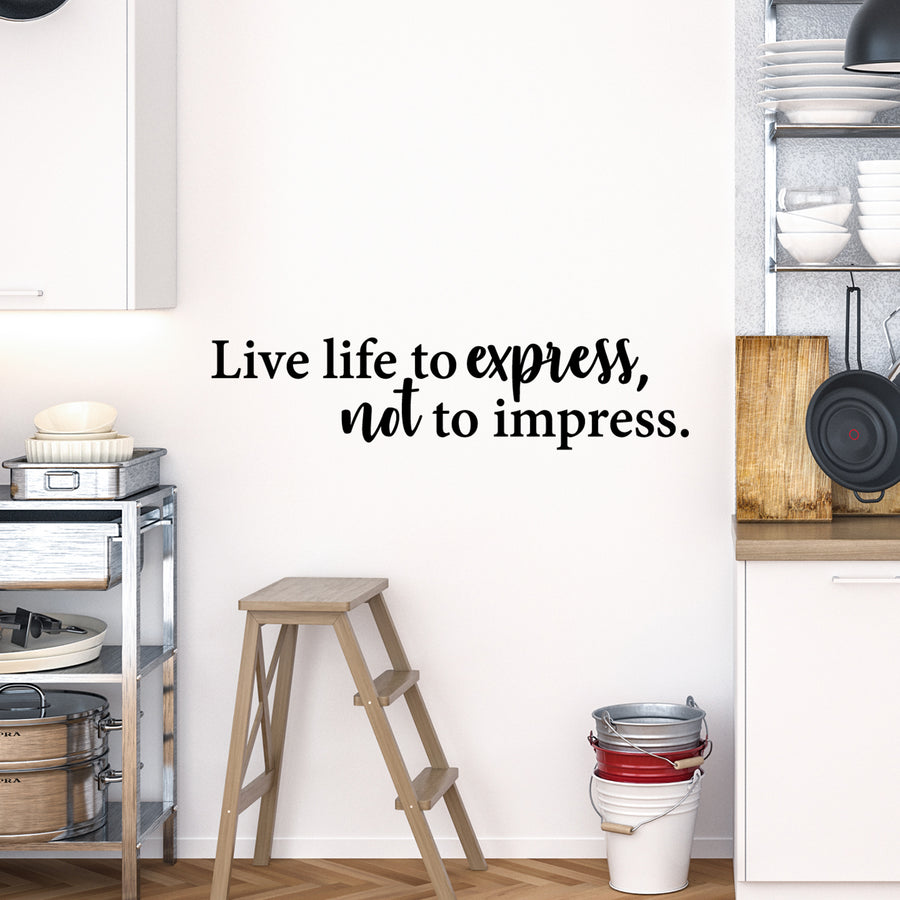 Live Life to Express Not to Impress Wall Decal Sticker