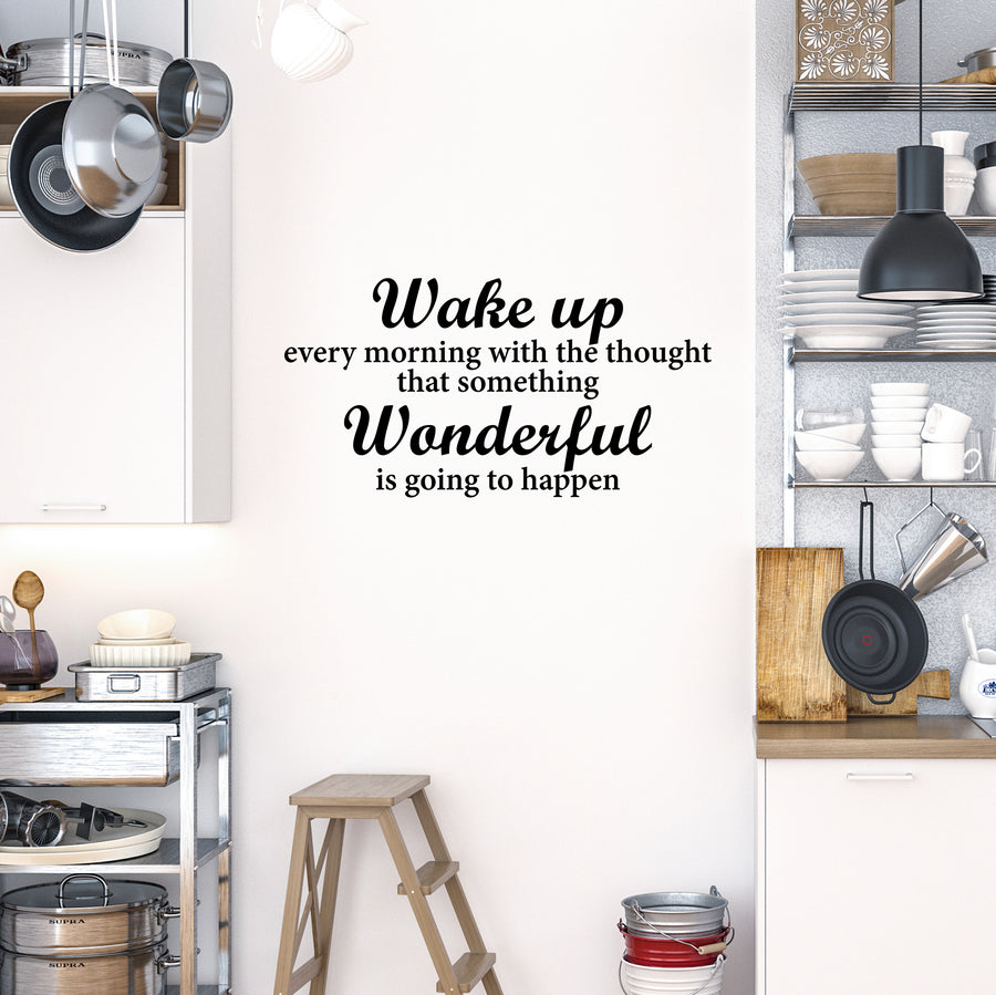 Wake Up Every Morning with the Thought that Something Wonderful is Going to Happen Wall Decal