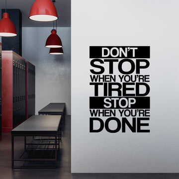 Don't Stop When You're Tired Stop When You're Done Wall Decal